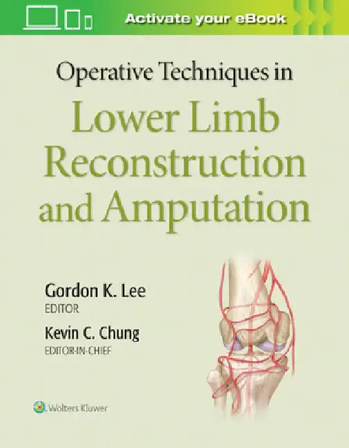 Operative Techniques in Lower Limb Reconstruction and Amputation by Kevin C. Chung