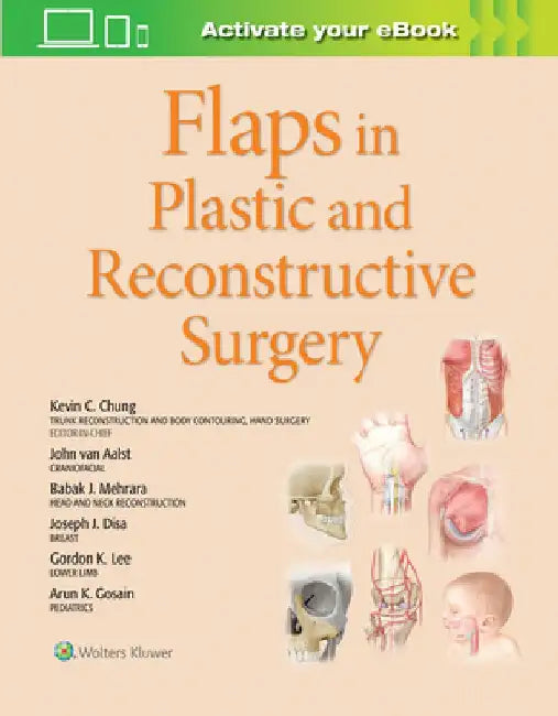 Flaps in Plastic and Reconstructive Surgery: Volume 1 by Kevin C. Chung