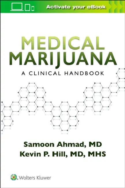 Medical Marijuana: A Clinical Handbook by Samoon Ahmad, Kevin P. Hill