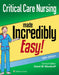 Critical Care Nursing Made Incredibly Easy by David W. Woodruff