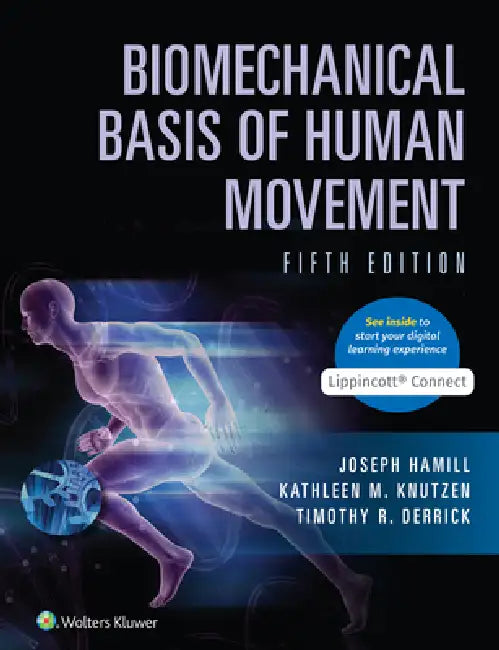 Biomechanical Basis of Human Movement by Joseph Hamill, Kathleen Knutzen, Timothy Derrick