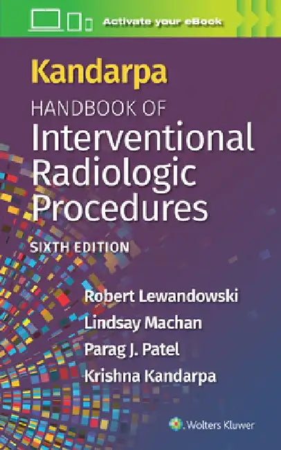Kandarpa Handbook of Interventional Radiologic Procedures: Print + eBook with Multimedia by Robert Lewandowski