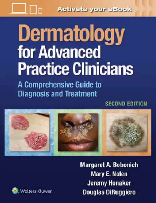 Dermatology for Advanced Practice Clinicians: A Practical Approach to Diagnosis and Management by Margaret Bobonich, Mary Nolen, Jeremy Honaker