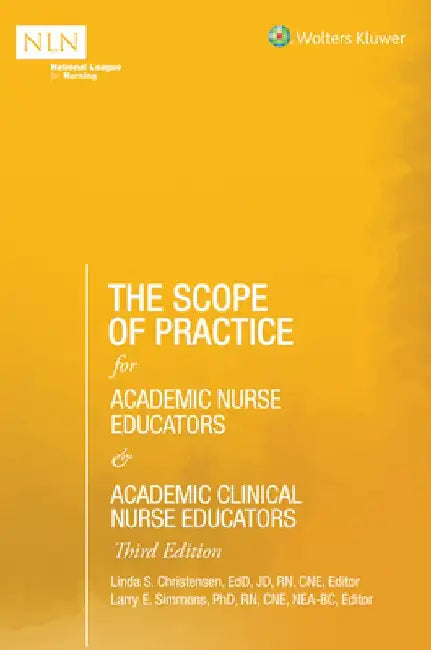 The Scope of Practice for Academic Nurse Educators and Academic Clinical Nurse Educators, 3rd Edition: Nln by Nln