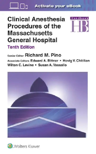 Clinical Anesthesia Procedures of the Massachusetts General Hospital by Richard M. Pino