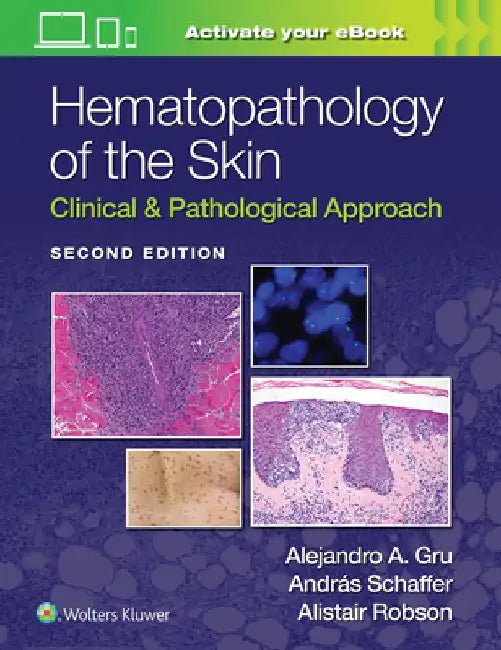 Hematopathology of the Skin: Clinical & Pathological Approach by Alejandro Ariel Gru