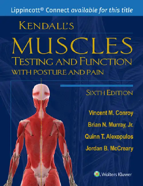 Kendall's Muscles: Testing and Function with Posture and Pain by Vincent M. Conroy, Brian Murray, Quinn Alexopulos