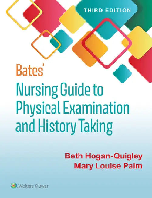 Bates' Nursing Guide to Physical Examination and History Taking by Beth Hogan-Quigley