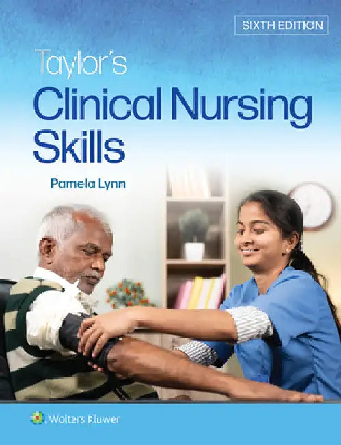 Taylor's Clinical Nursing Skills by Pamela B. Lynn