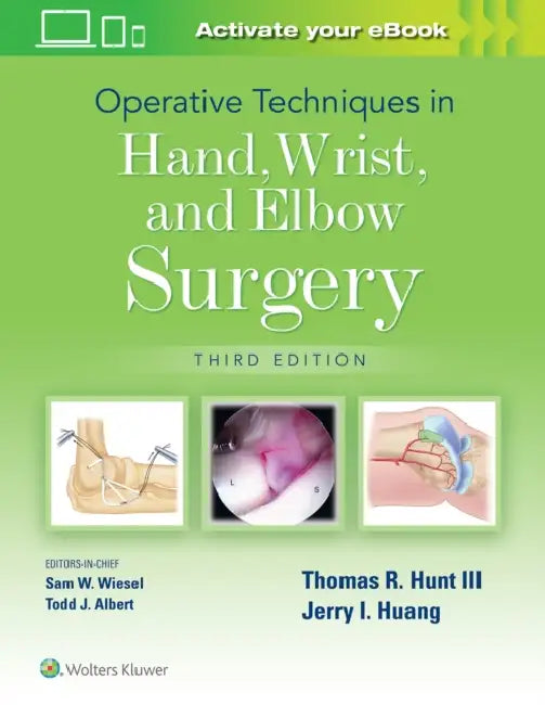 Operative Techniques in Hand, Wrist, and Elbow Surgery by III Hunt Thomas R., Jerry I. Huang