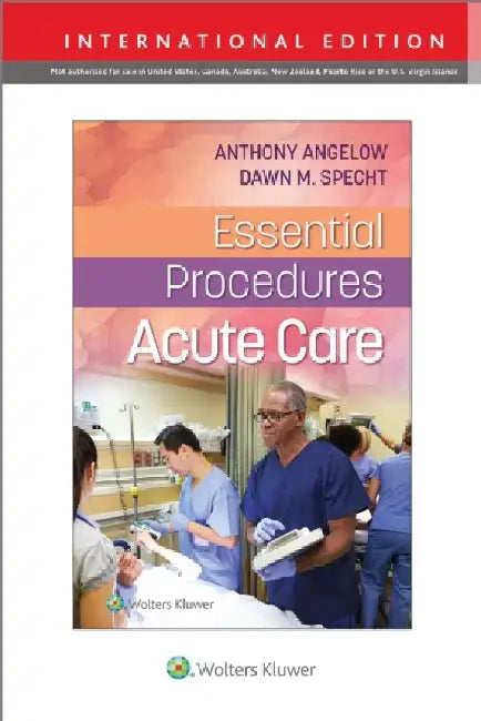 Essential Procedures: Acute Care by Anthony M., Phd, Crnp, Acnpc, Acnp-Bc Angelow
