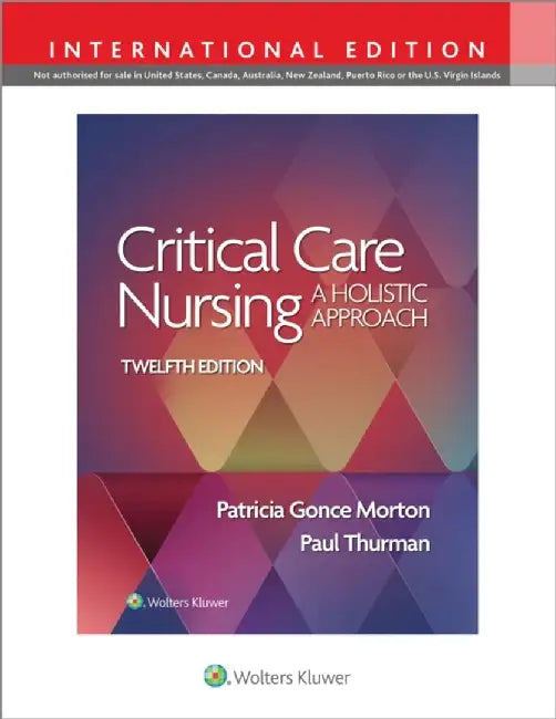 Critical Care Nursing by PATRICIA GONCE MORTON