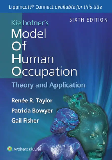 Kielhofner's Model of Human Occupation by Renee Taylor, Patricia Bowyer, Gail Fisher