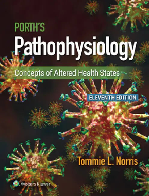 Porth's Pathophysiology: Concepts of Altered Health States by Tommie L. Norris