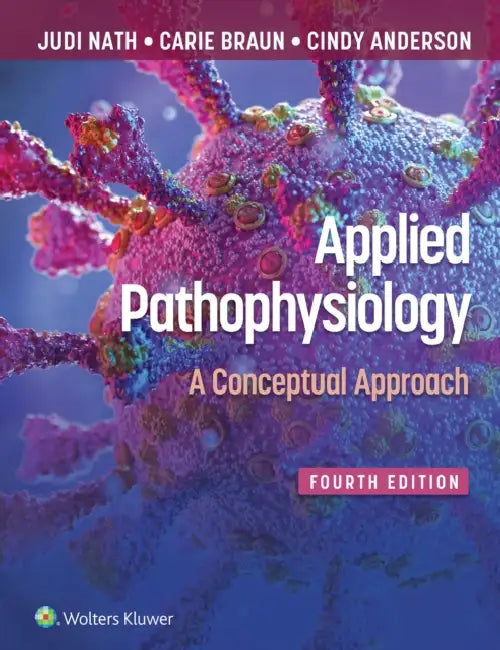 Applied Pathophysiology: A Conceptual Approach by Judi Nath, Carie Braun, Cindy Anderson