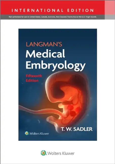 Langman's Medical Embryology by Dr. T.W., PhD Sadler