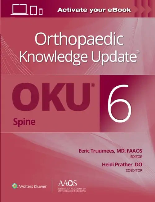 Orthopaedic Knowledge Update® Spine 6: Print + Ebook by Dr. Eeric, M.D. Truumees