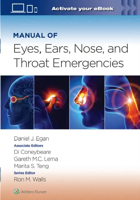 Manual of Eye, Ear, Nose, and Throat Emergencies: Print + eBook with Multimedia: Volume 1 by Daniel Egan, Gareth Lema, Di Coneybeare