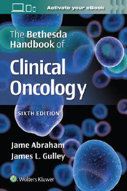 The Bethesda Handbook of Clinical Oncology by Jame Abraham