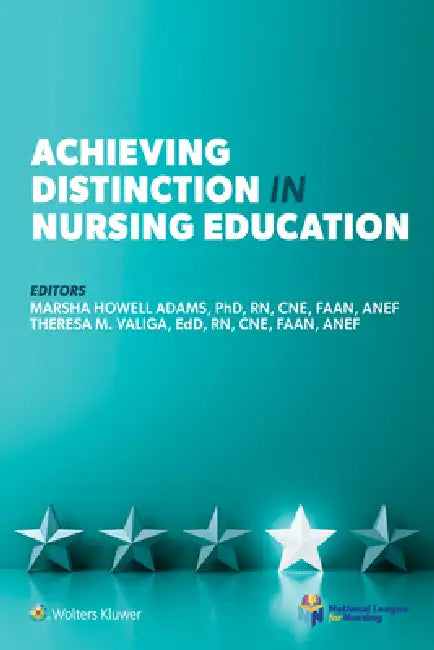 Achieving Distinction in Nursing Education by Marsha Adams, Theresa Valiga
