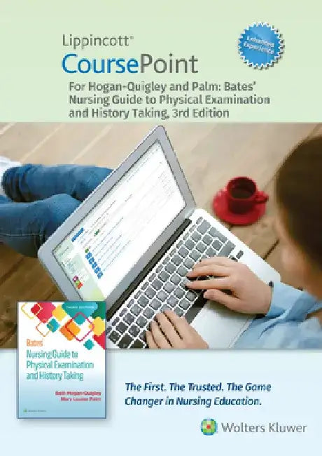 Lippincott Coursepoint Enhanced for Hogan-Quigley & Palm: Bates' Nursing Guide to Physical Examination and History Taking by Beth Hogan-Quigley