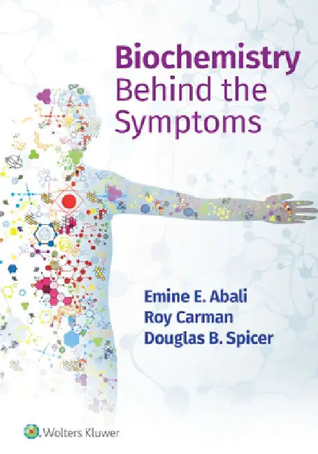 Biochemistry Behind the Symptoms by Emine E. Abali