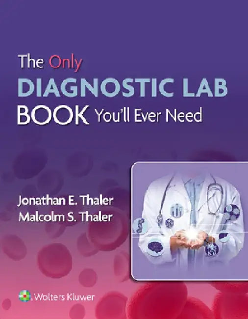 The Only Diagnostic Lab Book You'll Ever Need by Malcolm S. Thaler
