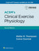 Acsm's Clinical Exercise Physiology by Acsm