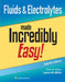 Fluids & Electrolytes Made Incredibly Easy! by Laura Willis