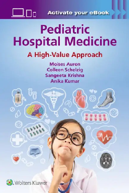 Pediatric Hospital Medicine: A High Value Approach by Moises Auron
