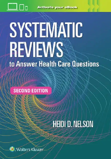 Systematic Reviews to Answer Health Care Questions by Heidi D. Nelson