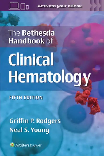 The Bethesda Handbook of Clinical Hematology by Griffin Rodgers
