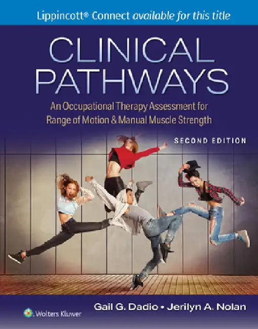 Clinical Pathways: An Occupational Therapy Assessment for Range of Motion & Manual Muscle Strength by Gail Dadio