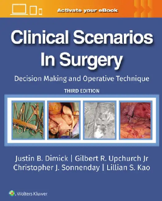 Clinical Scenarios in Surgery: Decision Making and Operative Technique by Justin B. Dimick