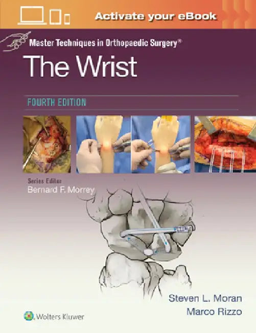 Master Techniques in Orthopaedic Surgery: The Wrist: Print + eBook with Multimedia by Steven L. Moran