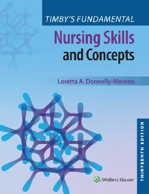 Timby's Fundamental Nursing Skills and Concepts by Loretta A. Donnelly-Moreno
