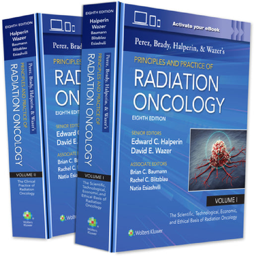 Perez, Brady, Halperin, and Wazer's Principles and Practice of Radiation Oncology by Edward C. Halperin, Carlos A. Perez, David E. Wazer