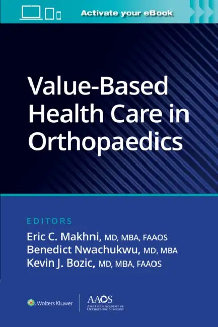 Value-Based Health Care in Orthopaedics by Eric C. Makhni, Benedict Nwachukwu, Kevin J. Bozic