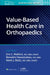 Value-Based Health Care in Orthopaedics by Eric C. Makhni, Benedict Nwachukwu, Kevin J. Bozic