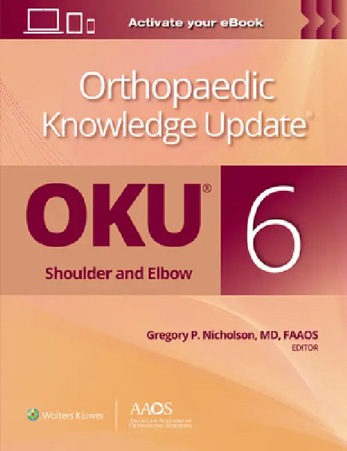 Orthopaedic Knowledge Update(r) Shoulder and Elbow 6: Print + eBook by Gregory P. Nicholson