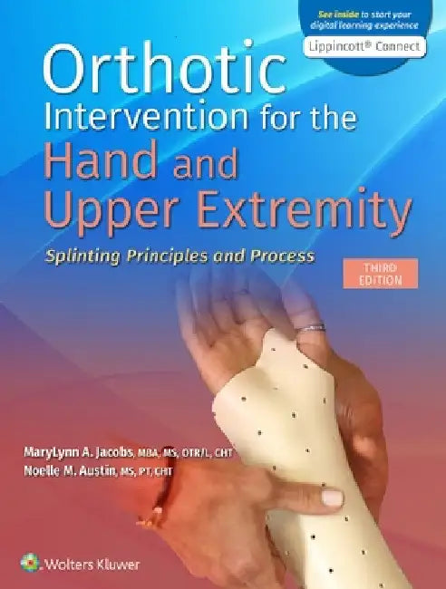 Orthotic Intervention for the Hand and Upper Extremity: Splinting Principles and Process 3e Lippincott Connect Standalone Digital Access Card by Marylynn Jacobs