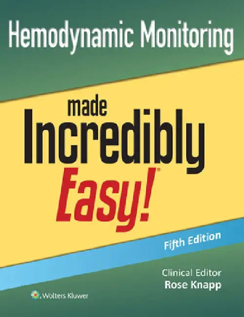 Hemodynamic Monitoring Made Incredibly Easy! by Rose Knapp