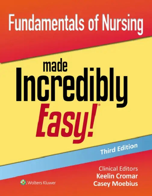Fundamentals of Nursing Made Incredibly Easy! by Keelin Cromar, Casey Moebius