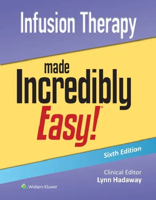 Infusion Therapy Made Incredibly Easy! by Lynn Hadaway