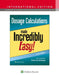 Dosage Calculations Made Incredibly Easy! by Kimberly, MSN, RN, PCCN Giddings
