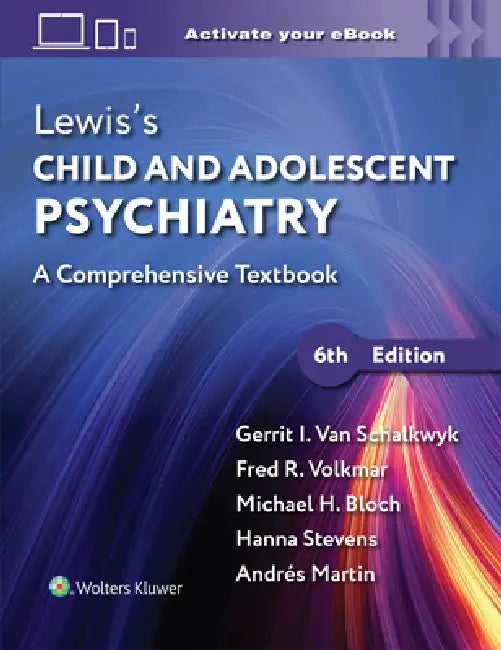 Lewis's Child and Adolescent Psychiatry: A Comprehensive Textbook by Gerrit Ian Van Schalkwyk, Fred R. Volkmar, Andres Martin