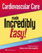 Cardiovascular Care Made Incredibly Easy! by Mary Ann McLaughlin