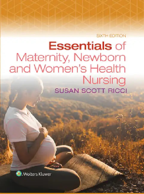 Essentials of Maternity, Newborn, and Women's Health Nursing by Susan Ricci