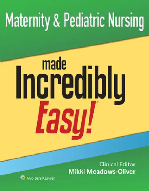 Maternity & Pediatric Nursing Made Incredibly Easy! by Meadows-Oliver, Mikki