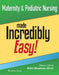 Maternity & Pediatric Nursing Made Incredibly Easy! by Meadows-Oliver, Mikki